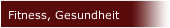 Fitness, Gesundheit